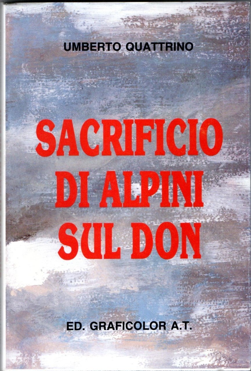 Sacrificio di Alpini sul Don Libro Umberto Quattrino Con Dedica …