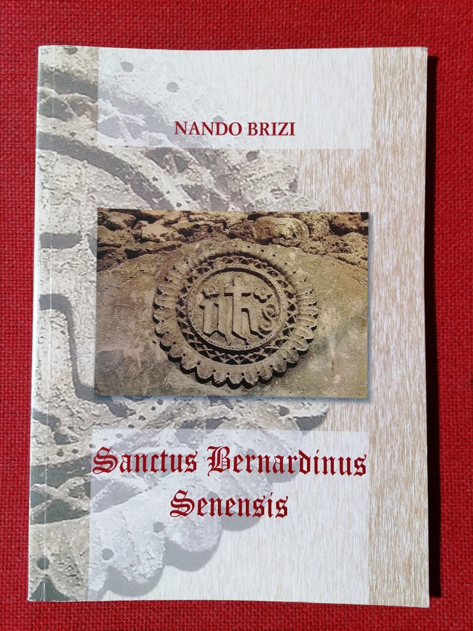 Sanctus Bernardinus Senensis - Libro Nando Brizi religione cristianesimo 2009