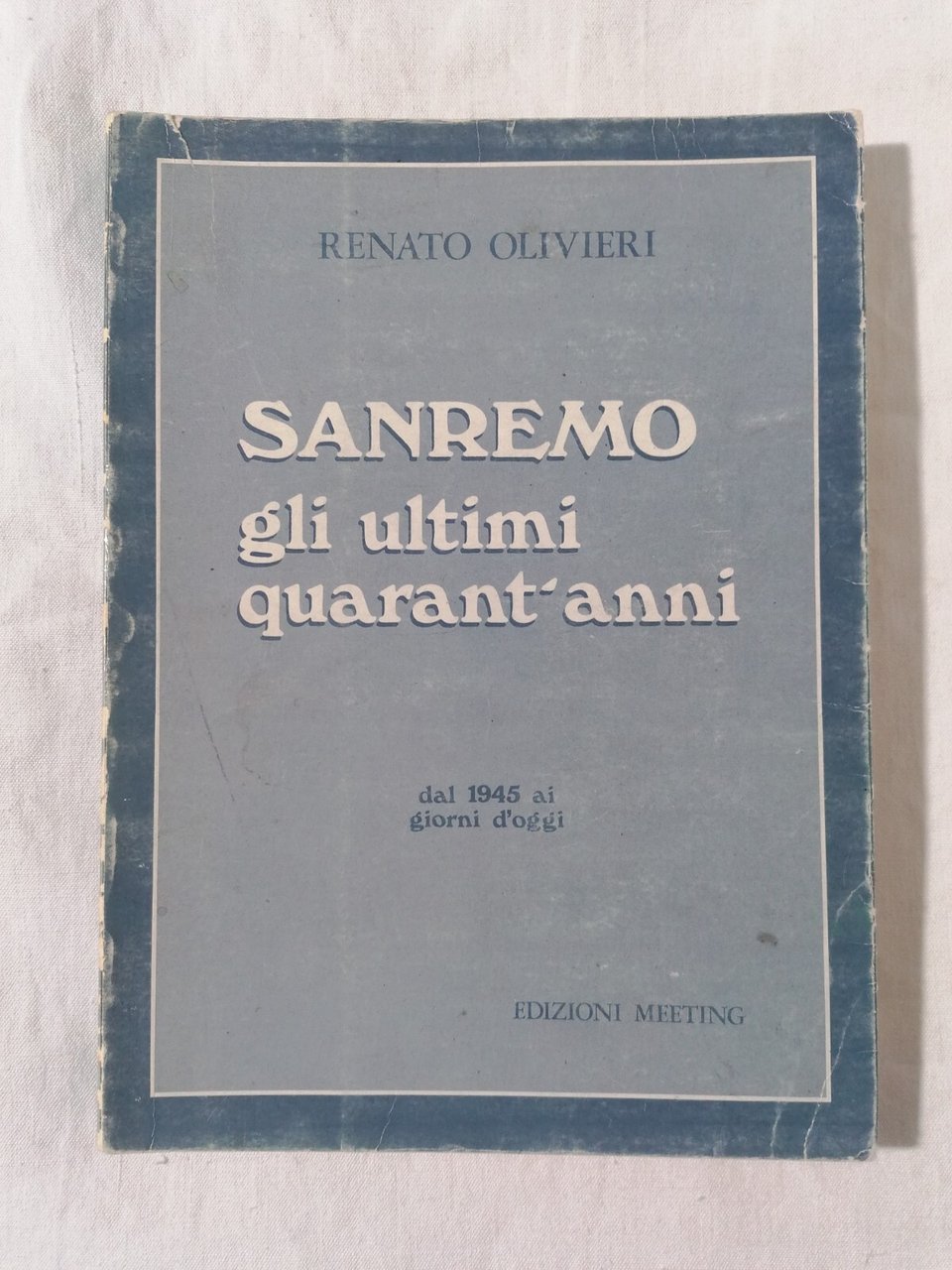 Sanremo Gli Ultimi Quarant'Anni Dal 1945 Ai Giorni D'Oggi Libro …