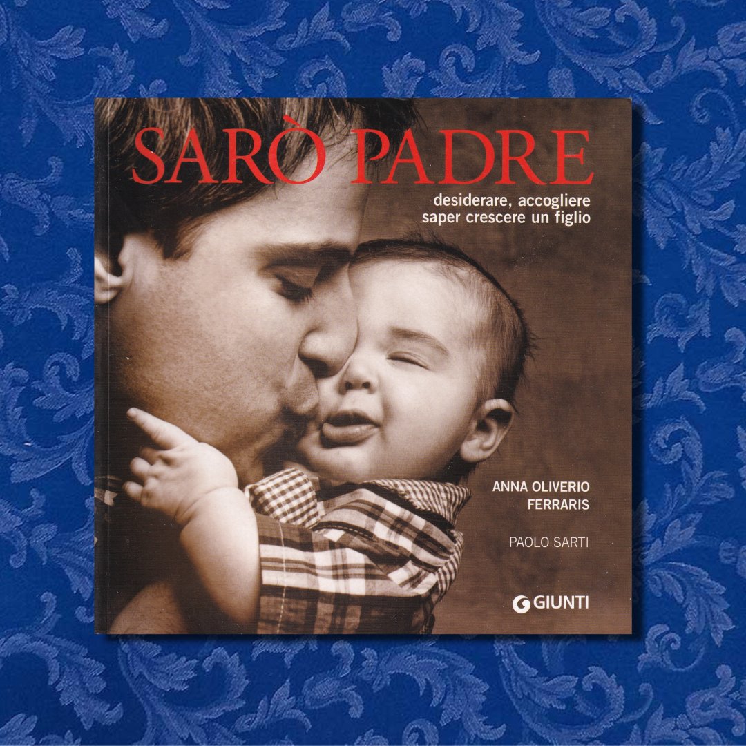 Sarò padre. Desiderare, accogliere, saper crescere un figlio