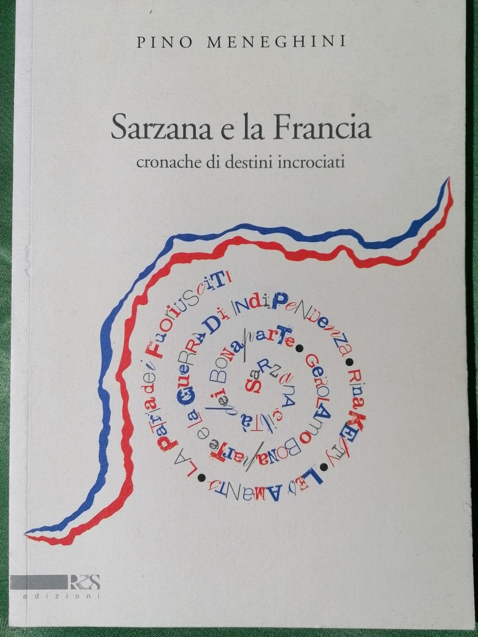 Sarzana e la Francia Libro Pino Meneghini Cronache di Destini …