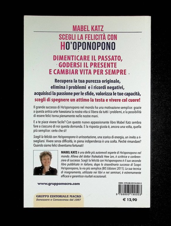 Scegli la felicità con Ho'oponopono. Dimenticare il passato, godersi il …