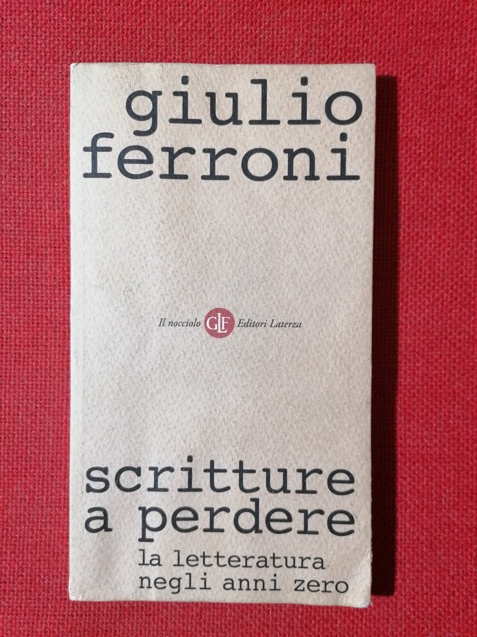 Scritture a Perdere Libro Giulio Ferroni La letteratura degli anni …