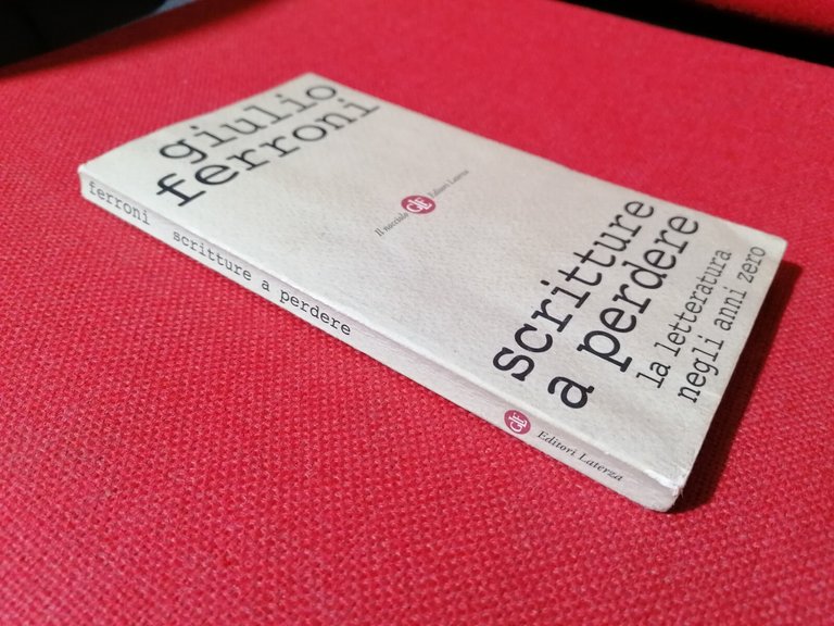 Scritture a Perdere Libro Giulio Ferroni La letteratura degli anni …