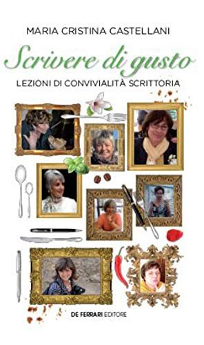 Scrivere di gusto. Lezioni di convivialità scrittoria - Maria Cristina … | Immagine principale