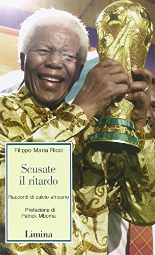 Scusate il ritardo. Racconti di calcio africano - Filippo M. … | Immagine principale