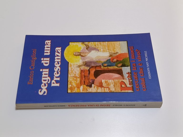 Segni di una Presenza. Perché cercate tra i morti colui …