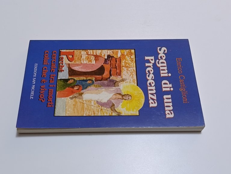 Segni di una Presenza. Perché cercate tra i morti colui …