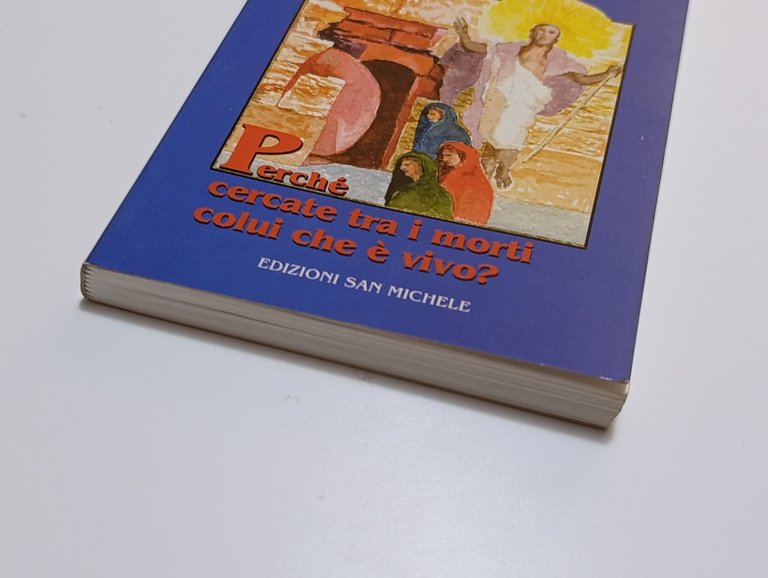 Segni di una Presenza. Perché cercate tra i morti colui …