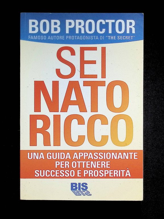 Sei nato ricco. Una guida appassionante per ottenere successo e …
