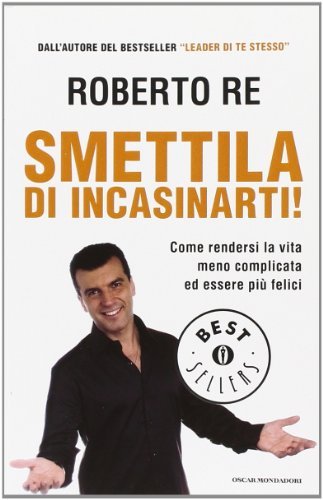 Smettila di incasinarti! - Roberto Re | Immagine principale