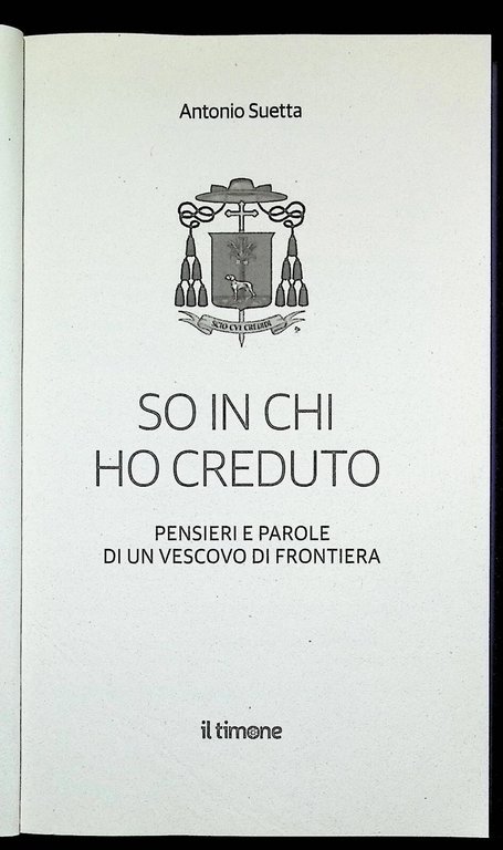 So in chi ho creduto Pensieri e parole vescovo di …