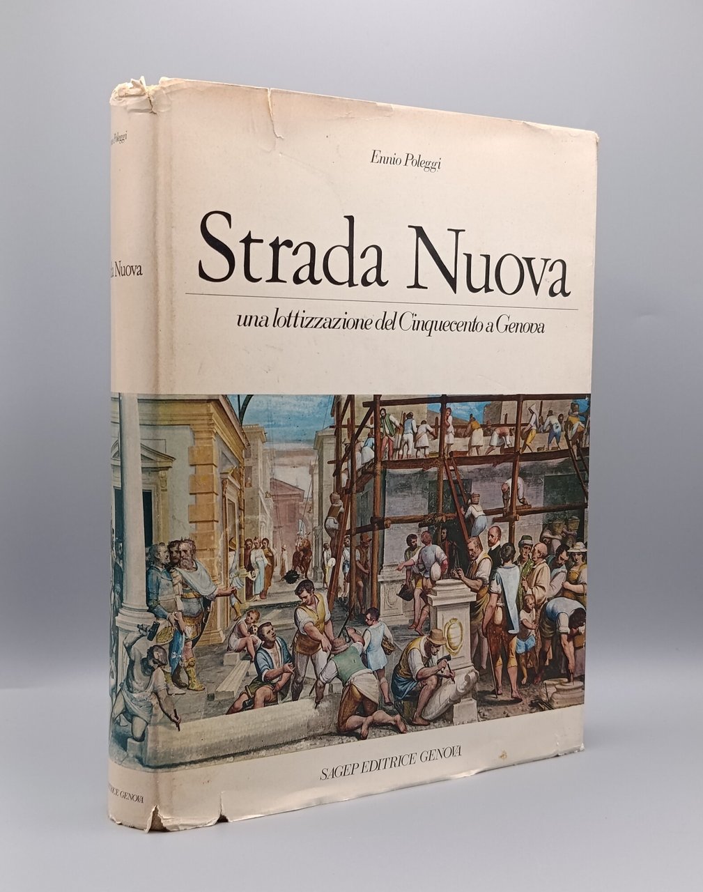 Strada Nuova. Una Lottizzazione del Cinquecento a Genova