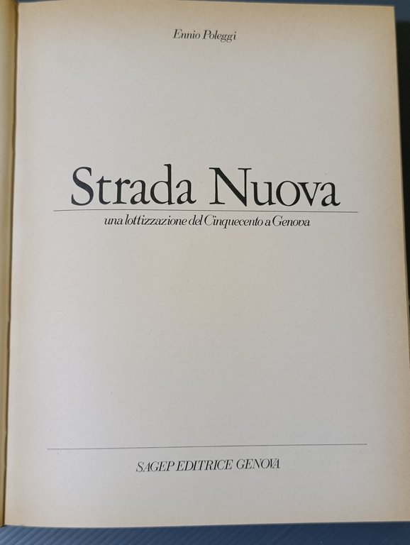 Strada Nuova. Una Lottizzazione del Cinquecento a Genova