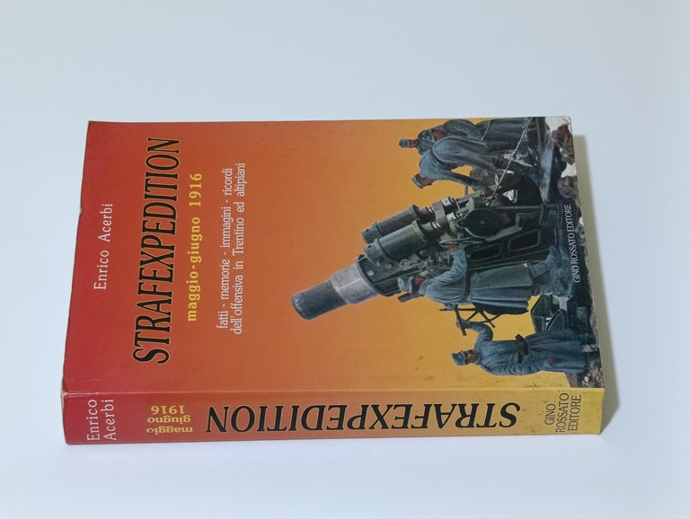 Strafexpedition Maggio-Giugno 1916. Fatti, Memorie, Immagini, Ricordi dell'offensiva in Trentino …