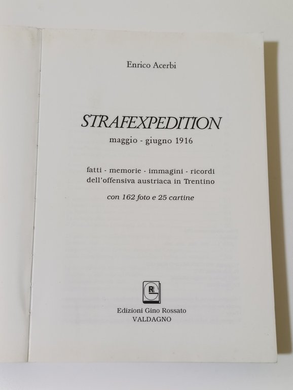 Strafexpedition Maggio-Giugno 1916. Fatti, Memorie, Immagini, Ricordi dell'offensiva in Trentino …