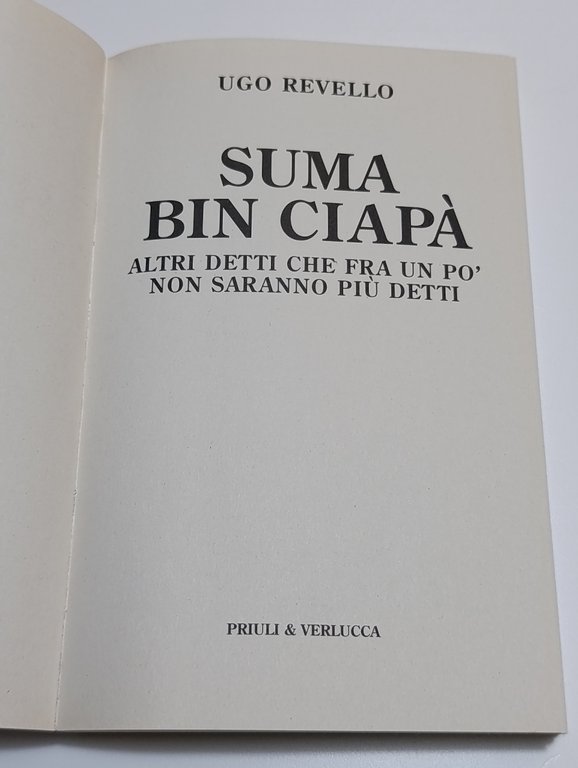 Suma bin ciapà. Altri detti che fra un po' non …