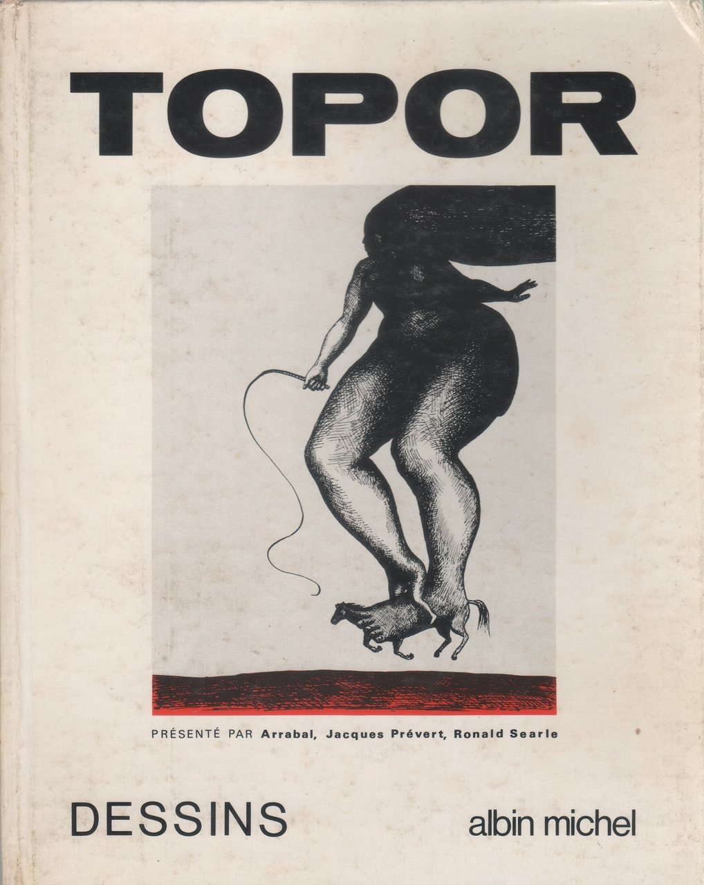 Topor. Testi di Ronald Searle, Fernando Arrabal e Jacques Prévert. | Immagine principale