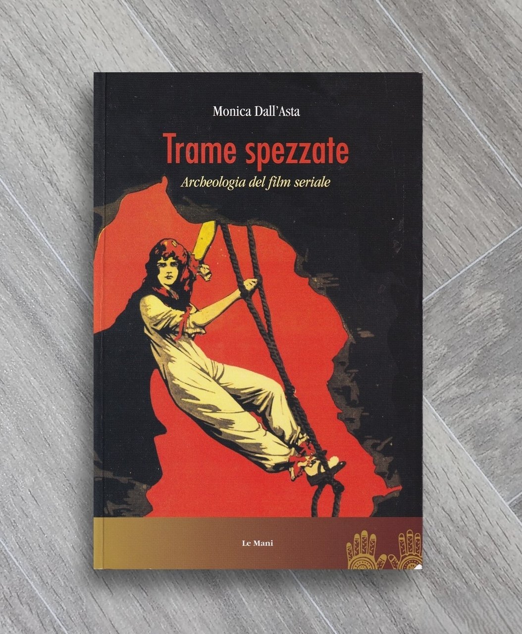 Trame spezzate. Archeologia del film seriale