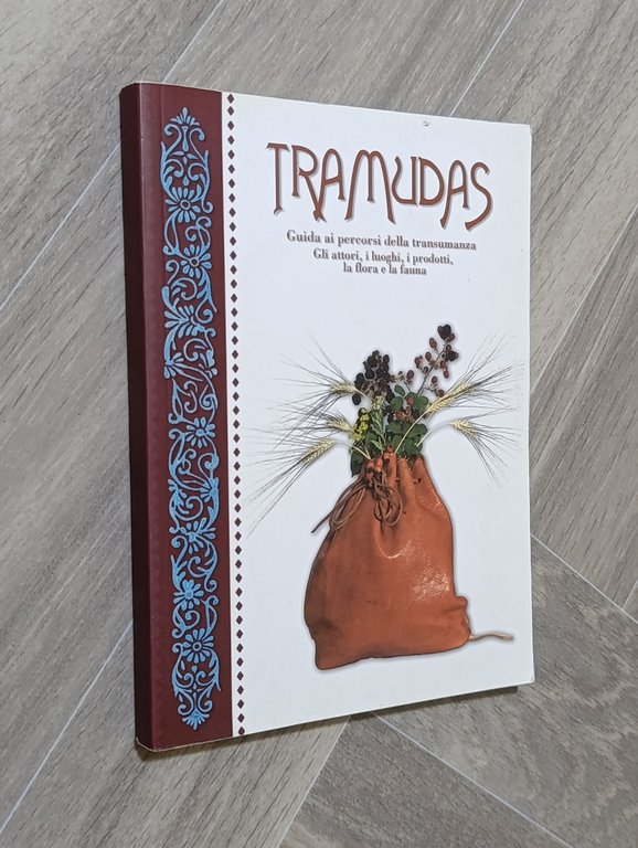 Tramudas. Guida ai percorsi della transumanza. Gli attori, i borghi, …