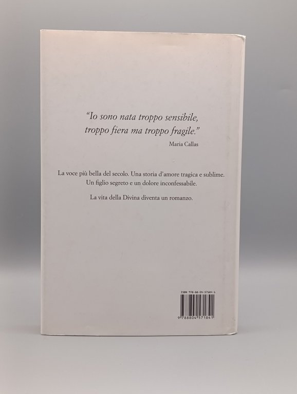 Troppo fiera, troppo fragile. Il romanzo della Callas
