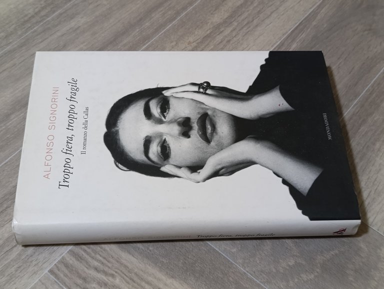 Troppo fiera, troppo fragile. Il romanzo della Callas