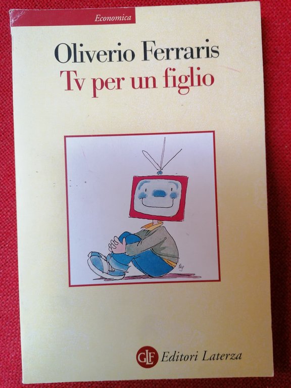 Tv per un figlio - Libro Oliverio Ferraris - Laterza …