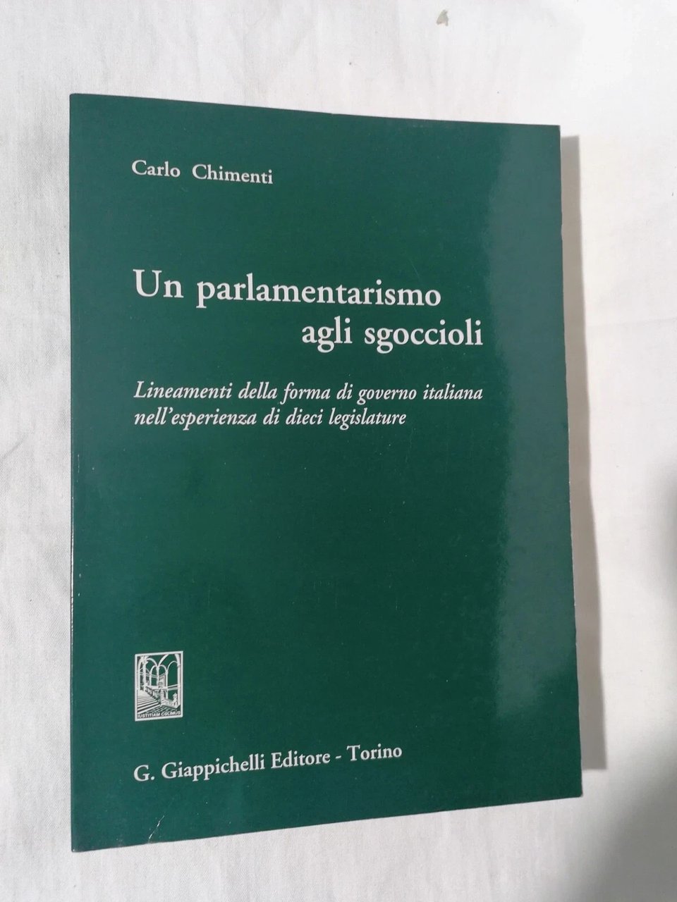 Un Parlamentarismo agli Sgoccioli Libro Chimenti Governo Politica Legislatura