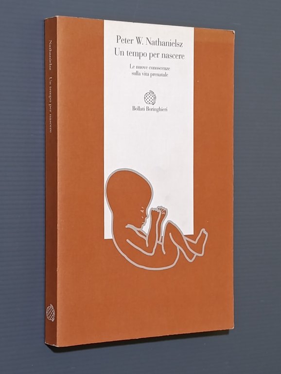 Un tempo per nascere. Le nuove conoscenze sulla vita prenatale