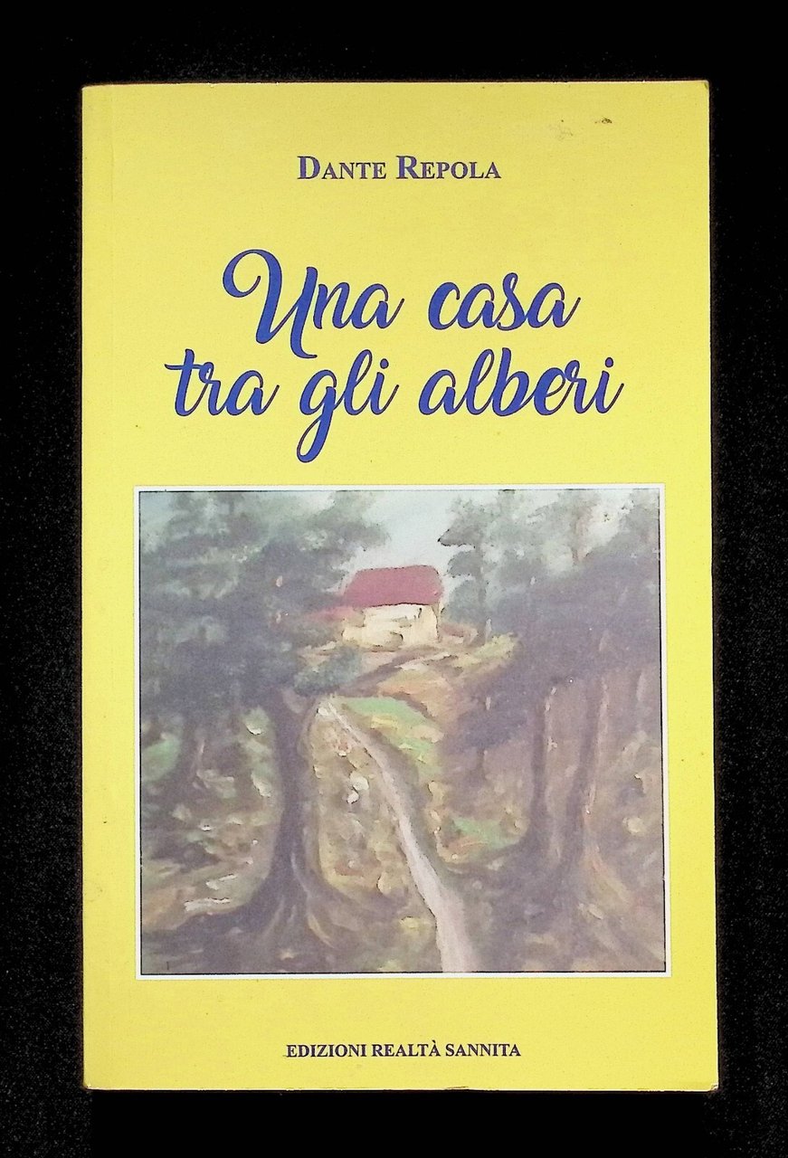 Una Casa Tra Gli Alberi Libro Poesie Dante Repola Realtà …