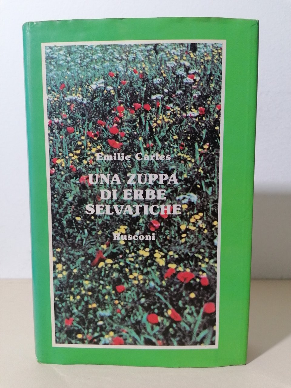 Una Zuppa Di Erbe Selvatiche - Emilie Carles - Rusconi …