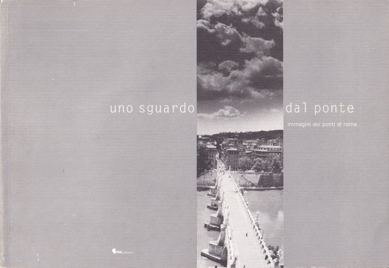 Uno sguardo dal ponte - Immagini dei ponti di Roma, …
