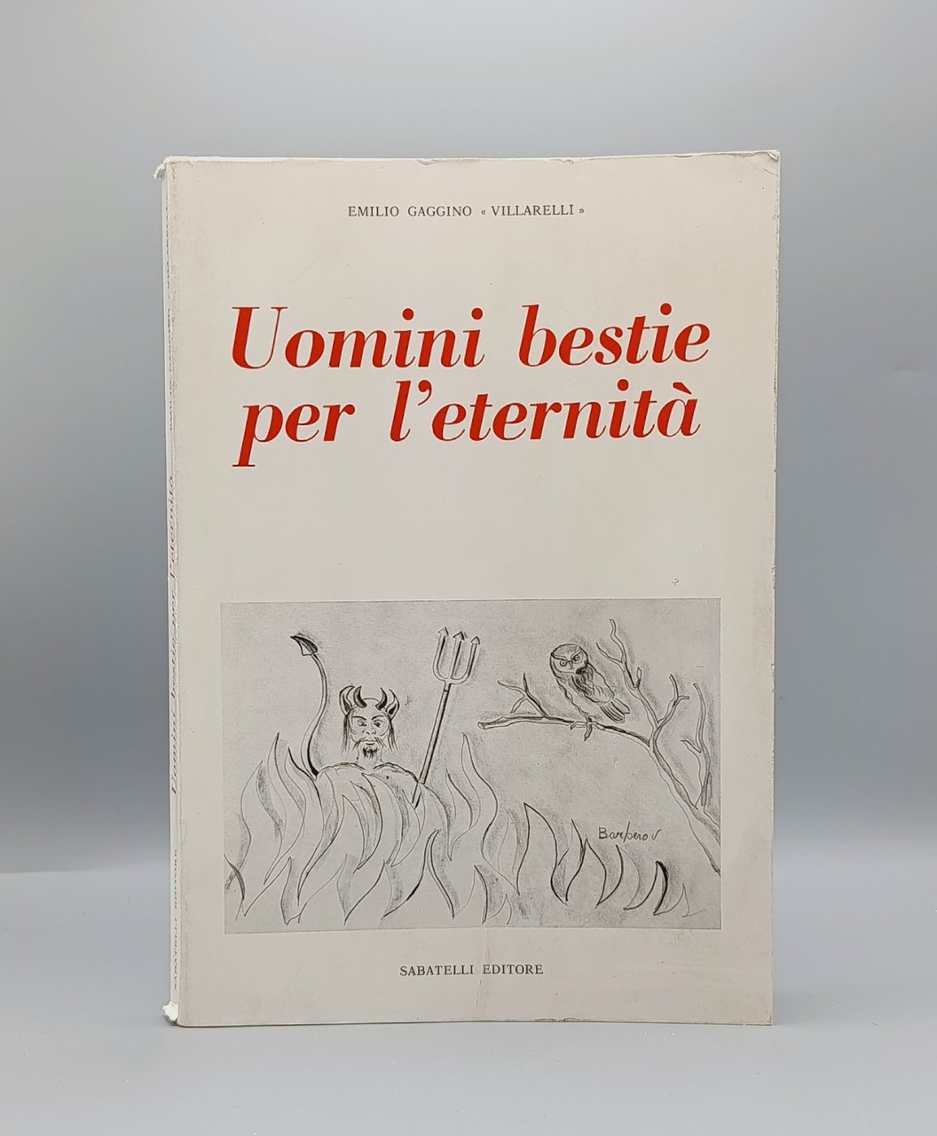 Uomini Bestie per l'Eternità Libro Gaggino Villarelli Sabatelli Autografato 1984
