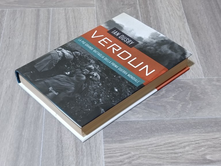 Verdun. La Più Grande Battaglia Della Prima Guerra Mondiale