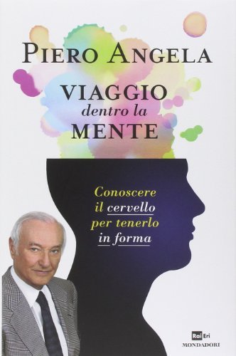 Viaggio dentro la mente. Conoscere il cervello per tenerlo in … | Immagine Gallery 2