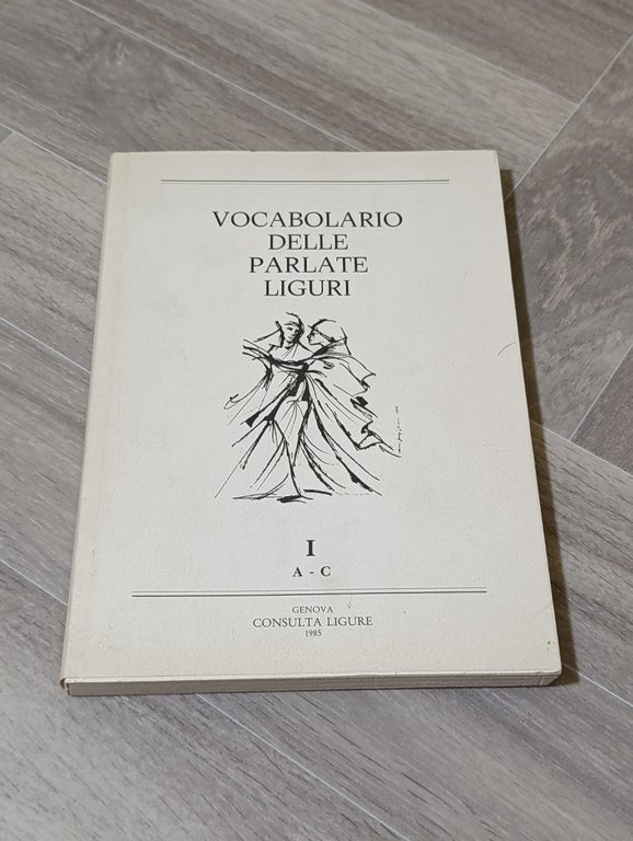 Vocabolario delle parlate liguri Volume I A-C