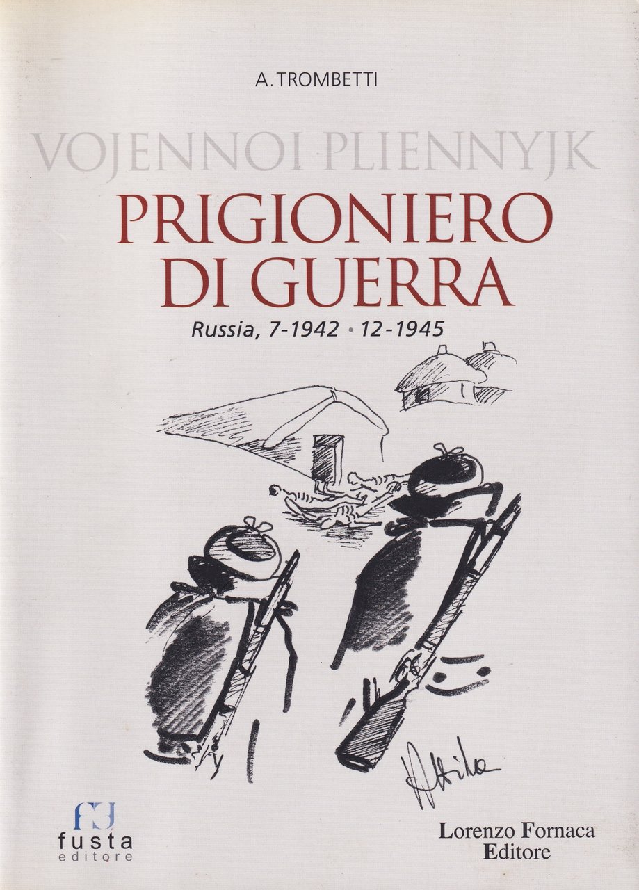 Vojennoi Pliennyjk. Prigioniero di guerra. Russia, 7-1942 12-1945