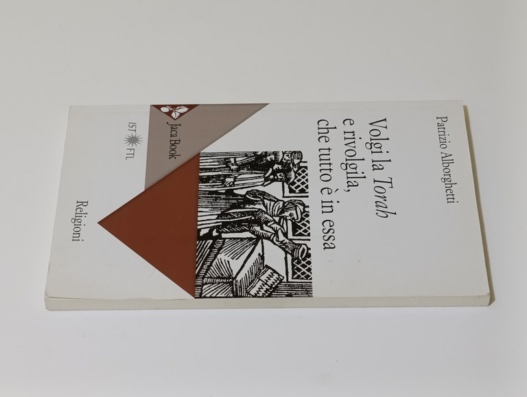 Volgi la «Torah» e rivolgila, che tutto è in essa