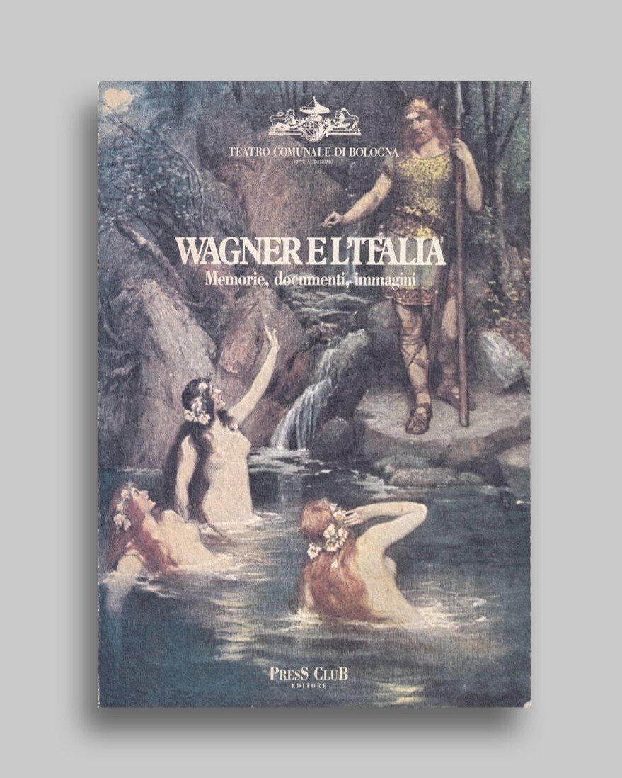 Wagner e l'Italia. Memorie, documenti, immagini