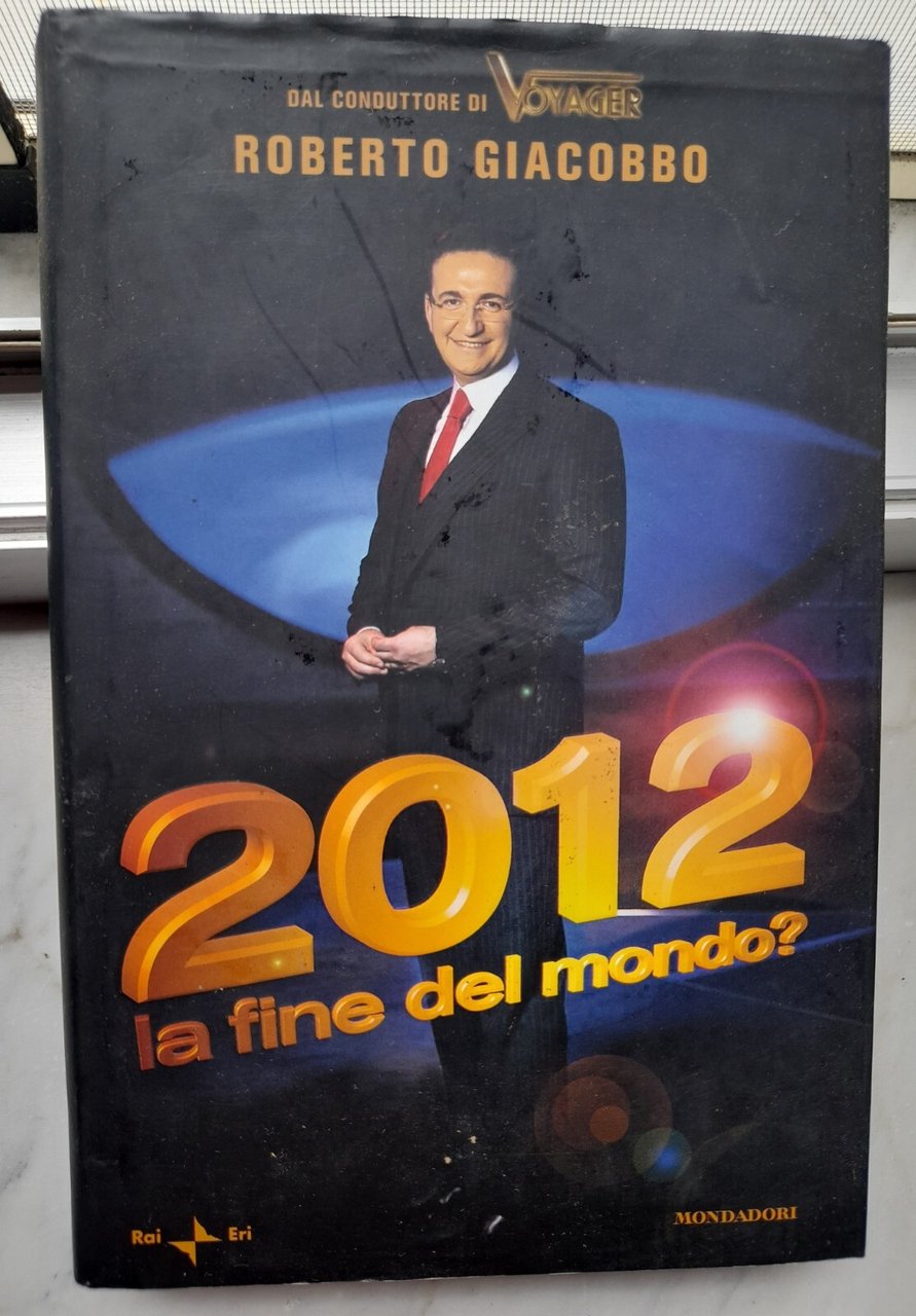 " 2012 LA FINE DEL MONDO?" - ROBERTO GIACOBBO, 2009 | Immagine principale