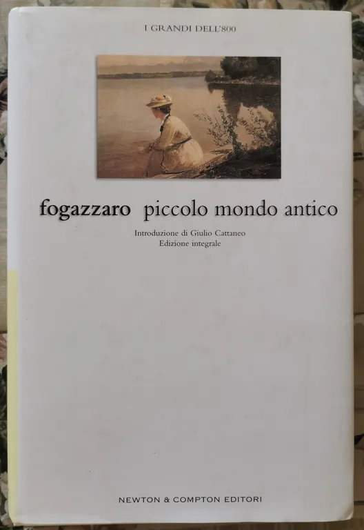 " FOGAZZARO PICCOLO MONDO ANTICO " - Giulio Cattaneo, 2004