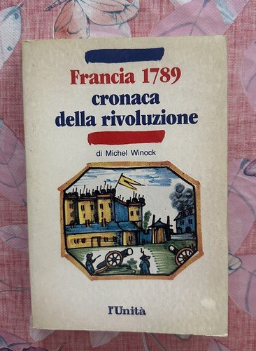 "FRANCIA 1789 CRONACA DELLA RIVOLUZIONE"-Michel Winock,1988 | Immagine principale