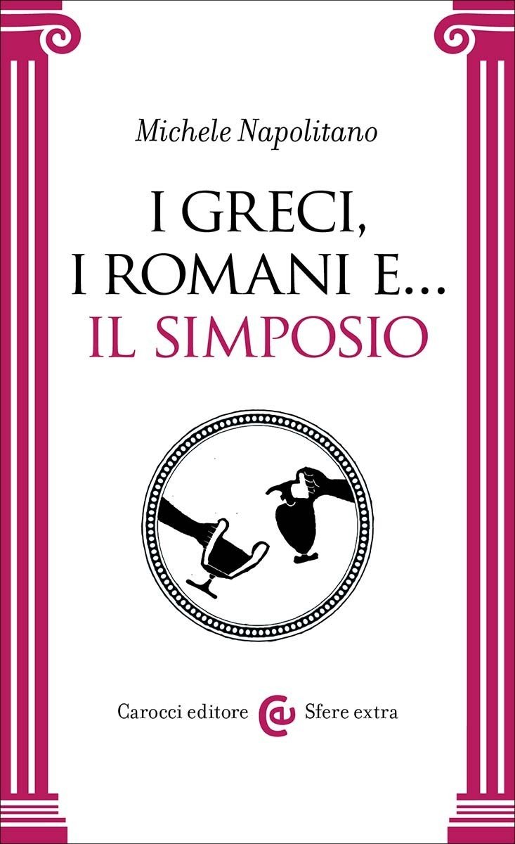 I Greci, i Romani e… il simposio-Michele Napolitano | Immagine principale