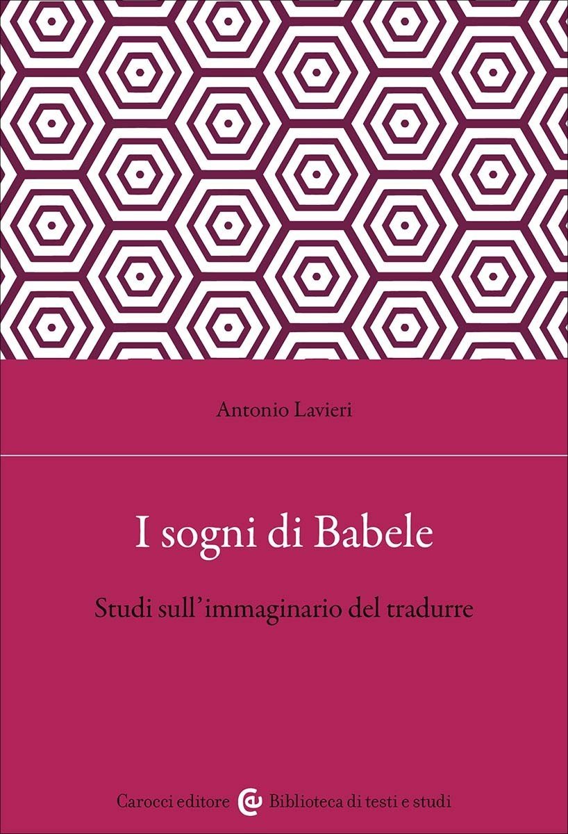 I sogni di Babele Studi sull’immaginario del tradurre-Antonio Lavieri | Immagine principale