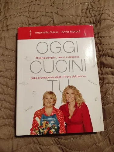 OGGI CUCINI - ANTONELLA CLERICI ANNA MORONI