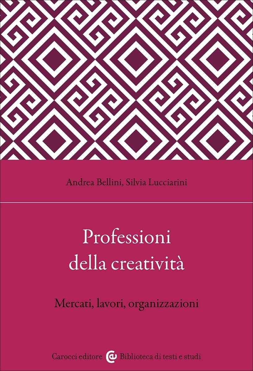 Professioni della creatività- Andrea Bellini, Silvia Lucciarini | Immagine principale