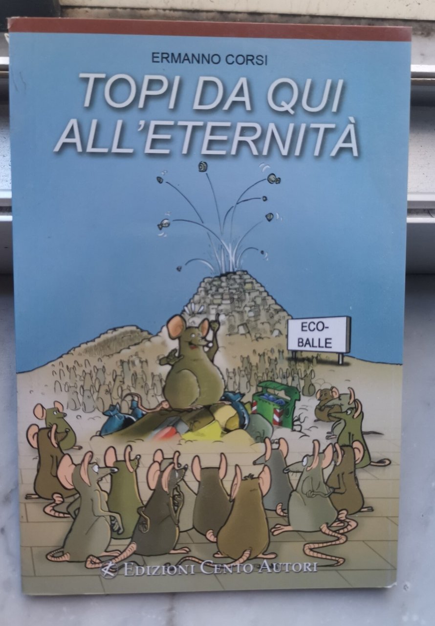 " TOPI DA QUI ALL'ETERNITA'" - ERMANNO CORSI,2009 | Immagine principale