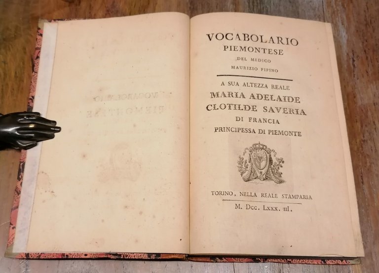 Vocabolario piemontese del medico Maurizio Pipino. A sua altezza reale …