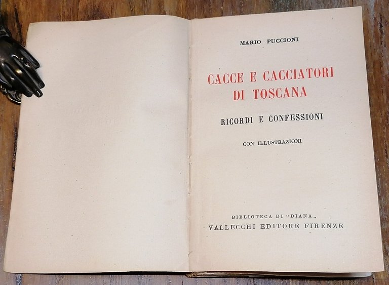 Cacce e cacciatori di Toscana. Ricordi e confessioni.