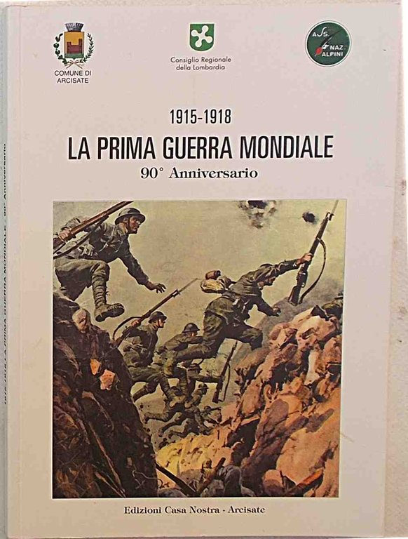 1915 - 1918 La Prima Guerra Mondiale. 90° Anniversario.